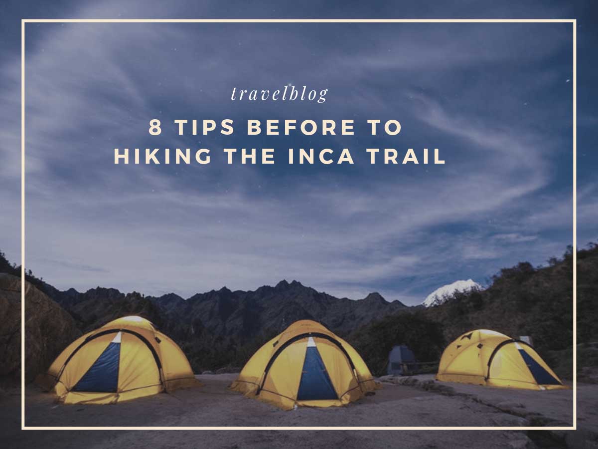 8 Tips Before Hiking the Inca Trail and Machu Picchu