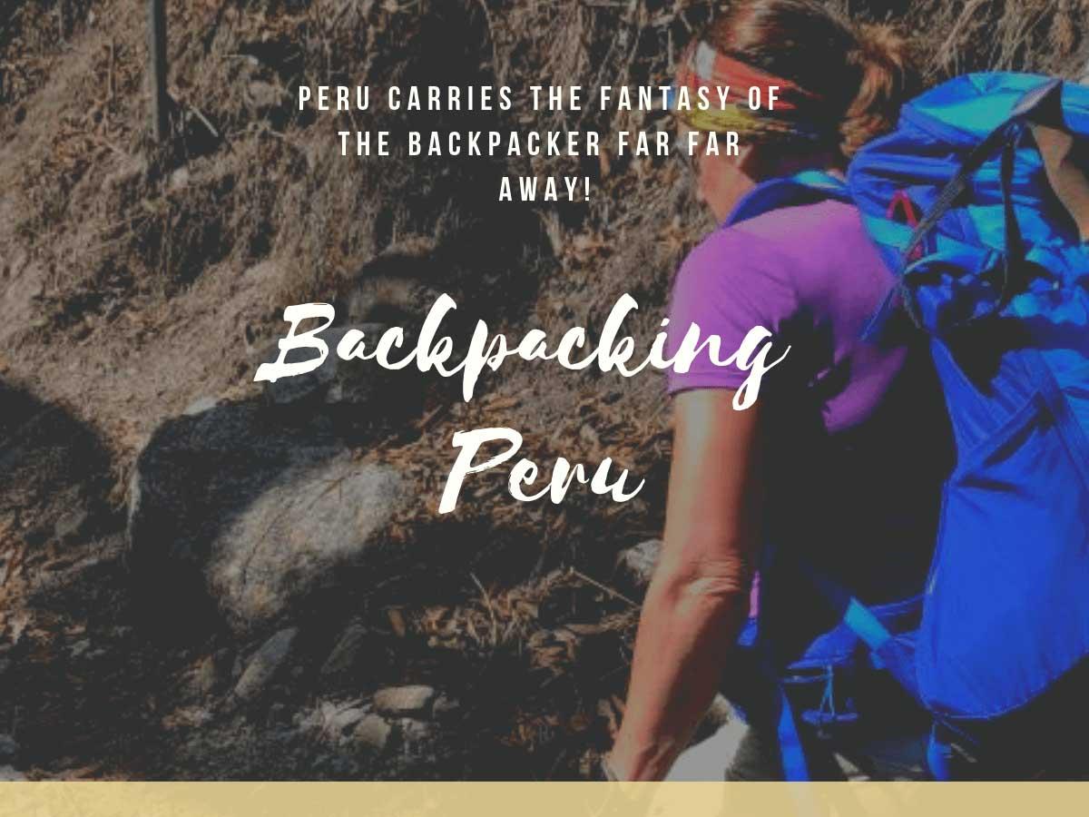 Backpacking Peru: The ultimate backpacking guide 2025