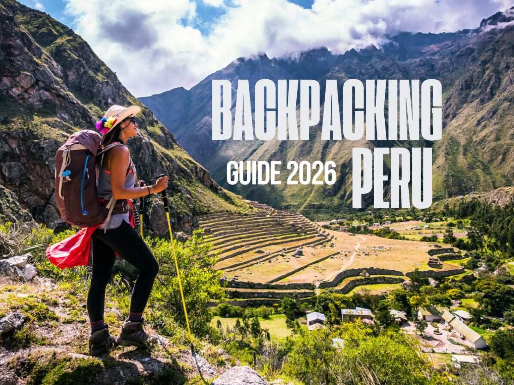Backpacking Peru: The ultimate backpacking guide 2026