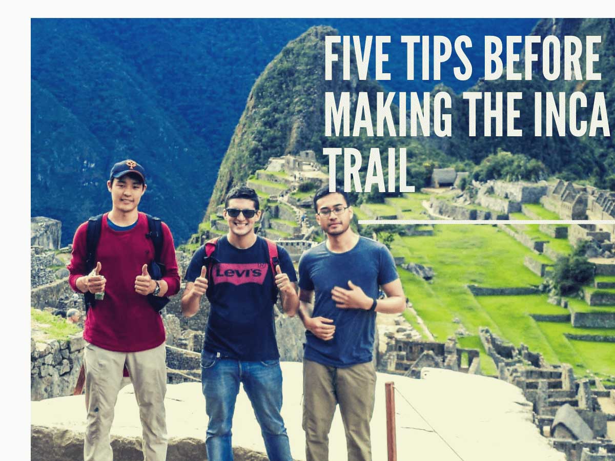 5 Tips Before Making the Inca Trail