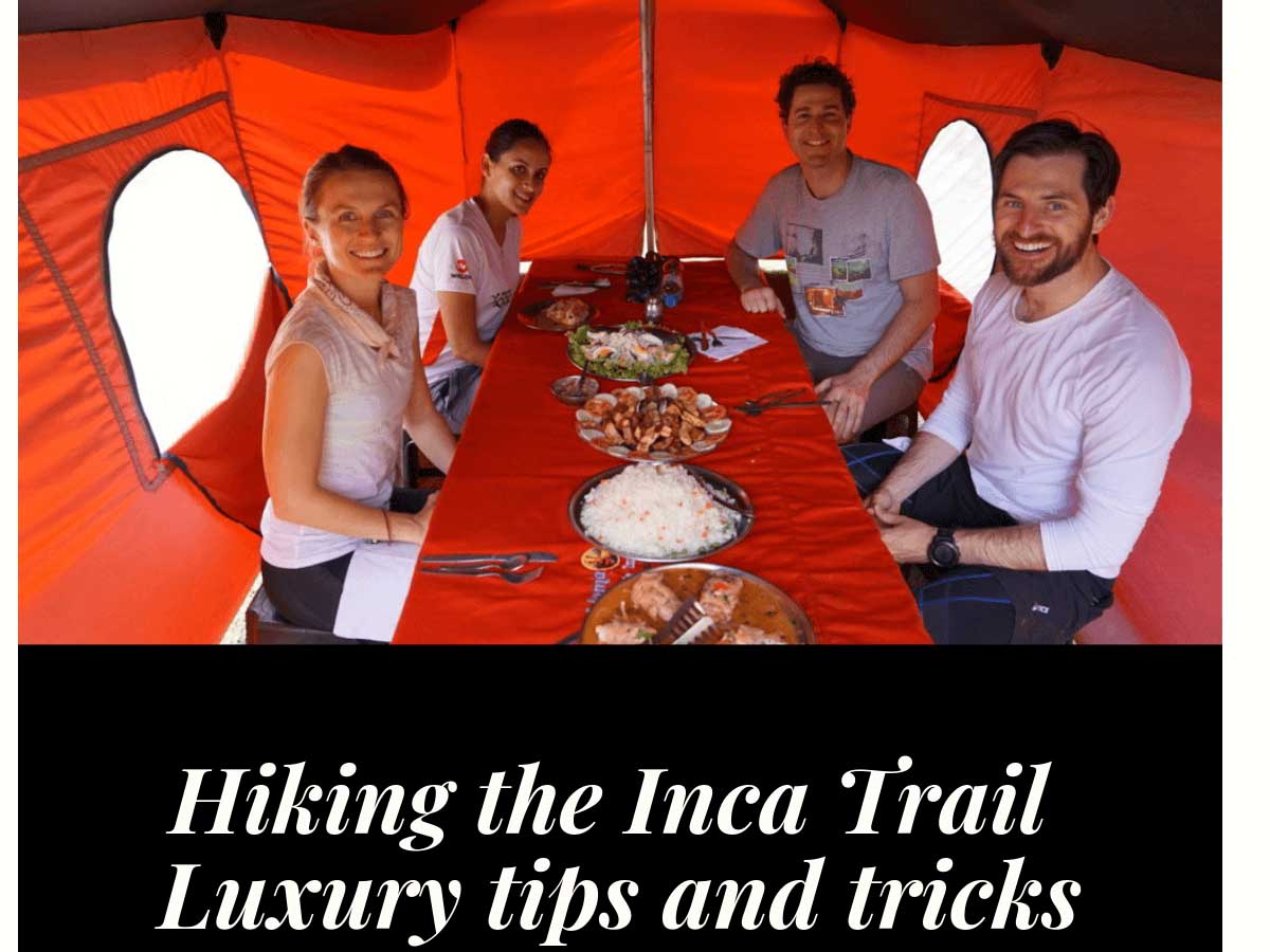 Hiking the Inca Trail Luxury tips and tricks