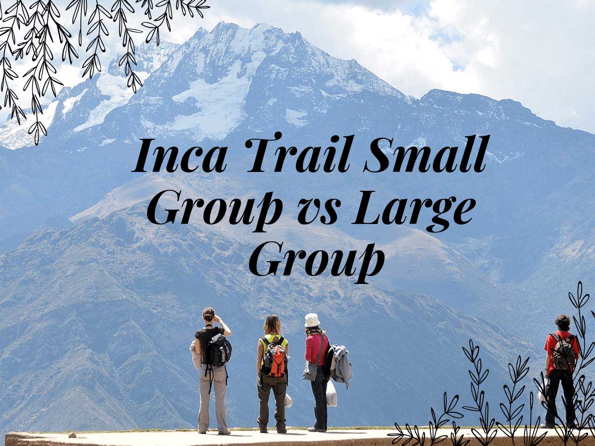 Inca Trail Small Group vs Large Group