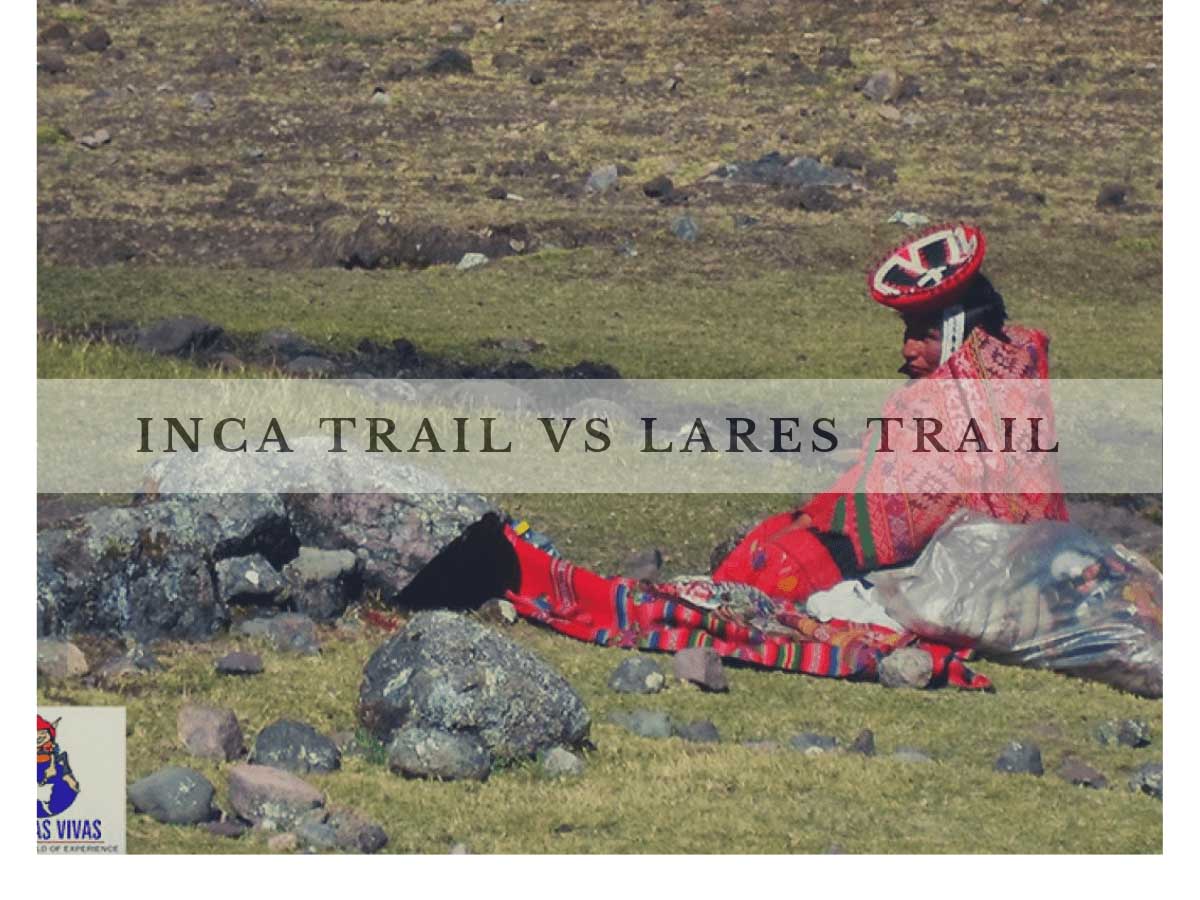Inca Trail vs Lares Trail