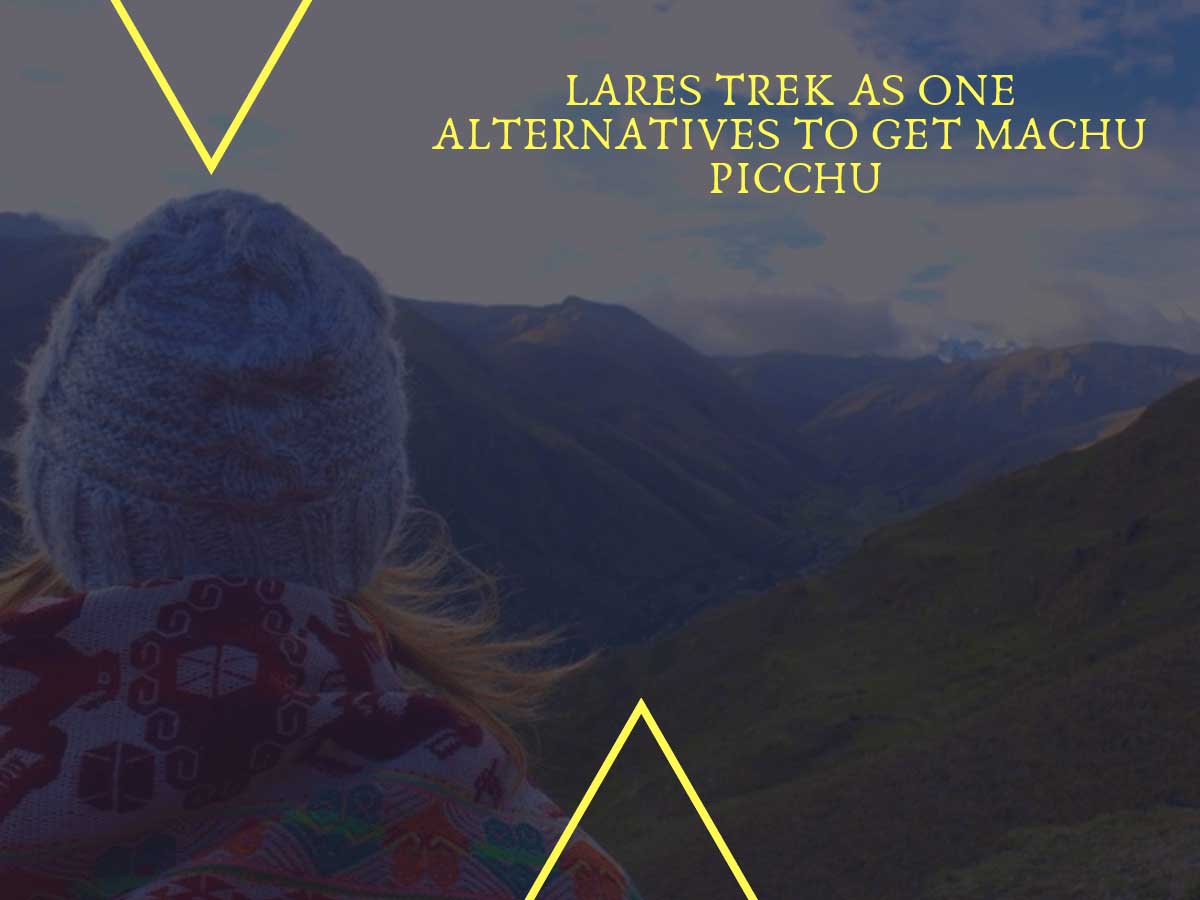 Lares trek as one alternatives to get Machu Picchu