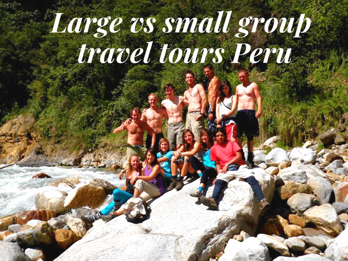 Large vs Small Group Travel Tours Peru