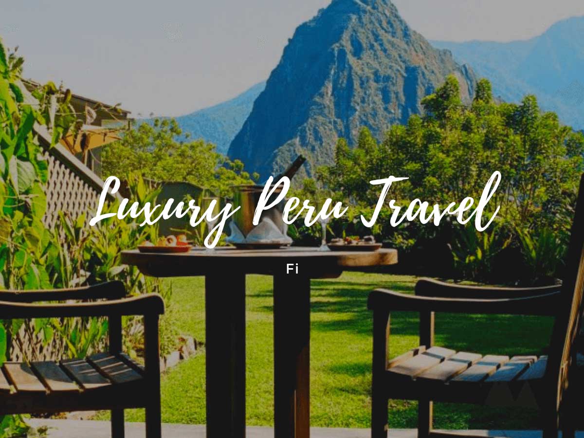 Luxury Peru Travel