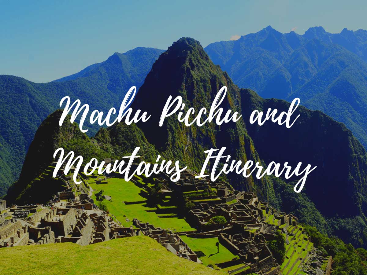 Machu Picchu and Mountains Itinerary