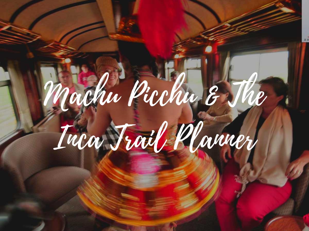 Machu Picchu & The Inca Trail Planner