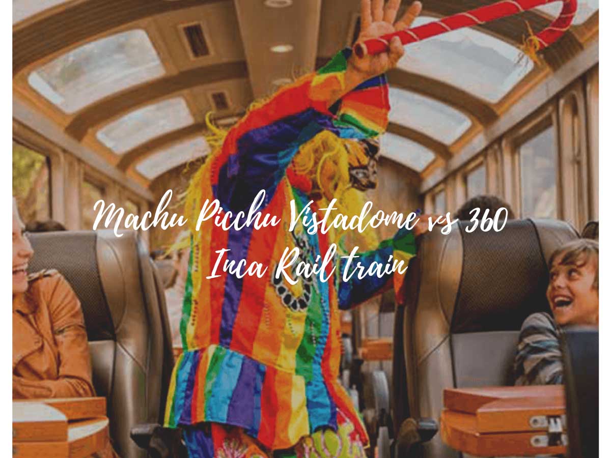 Machu Picchu Vistadome vs 360 Inca Rail train
