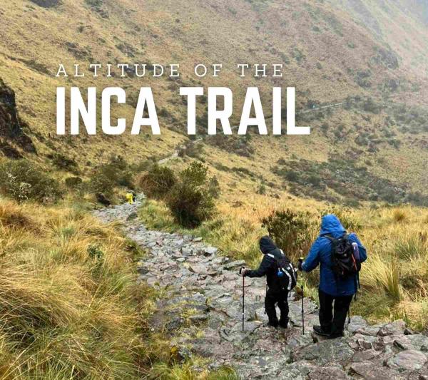 Altitude of the Inca Trail important facts for hikers