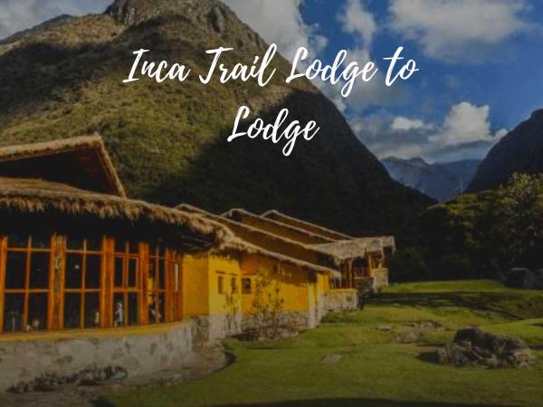 Inca Trail Lodge to Lodge