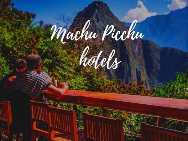Machu Picchu hotels