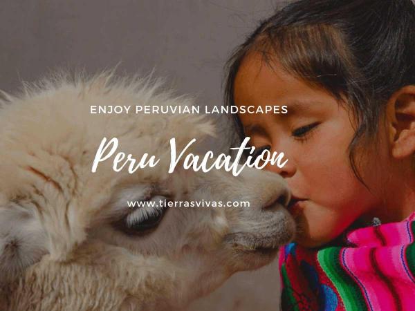 Peru Vacation: Discover the Most Beautiful Places in the Country