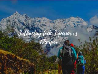 Salkantay trek Superior vs Cheaper 