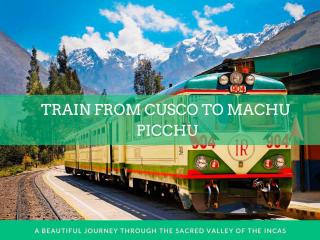 Train from Cusco to Machu Picchu