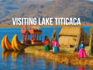 Visiting Lake Titicaca