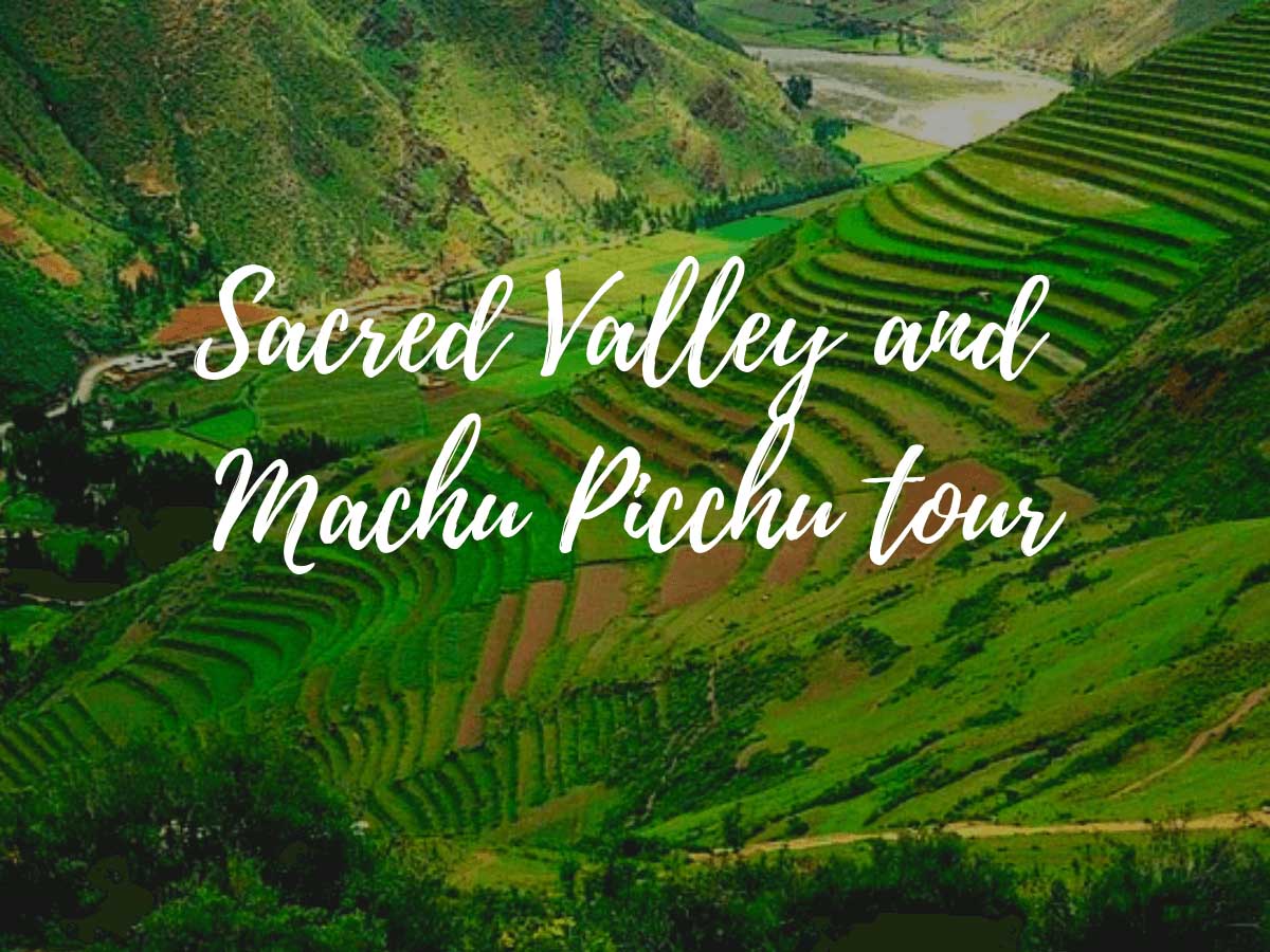 Sacred Valley and Machu Picchu tour