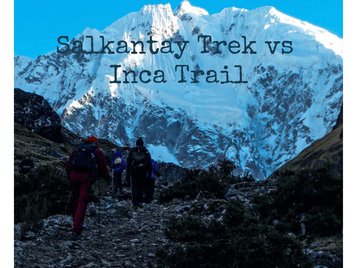 Salkantay Trek vs Inca Trail
