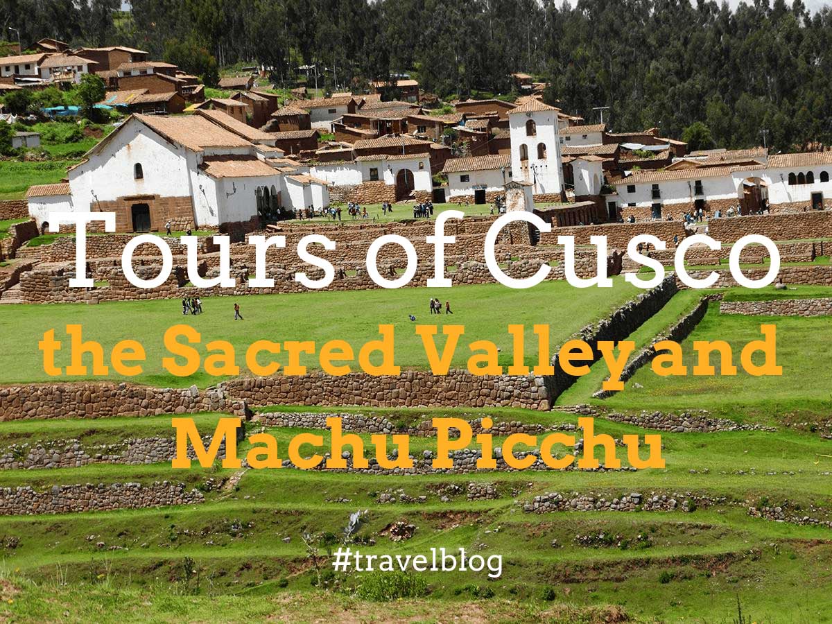 Tours of Cusco, the Sacred Valley and Machu Picchu