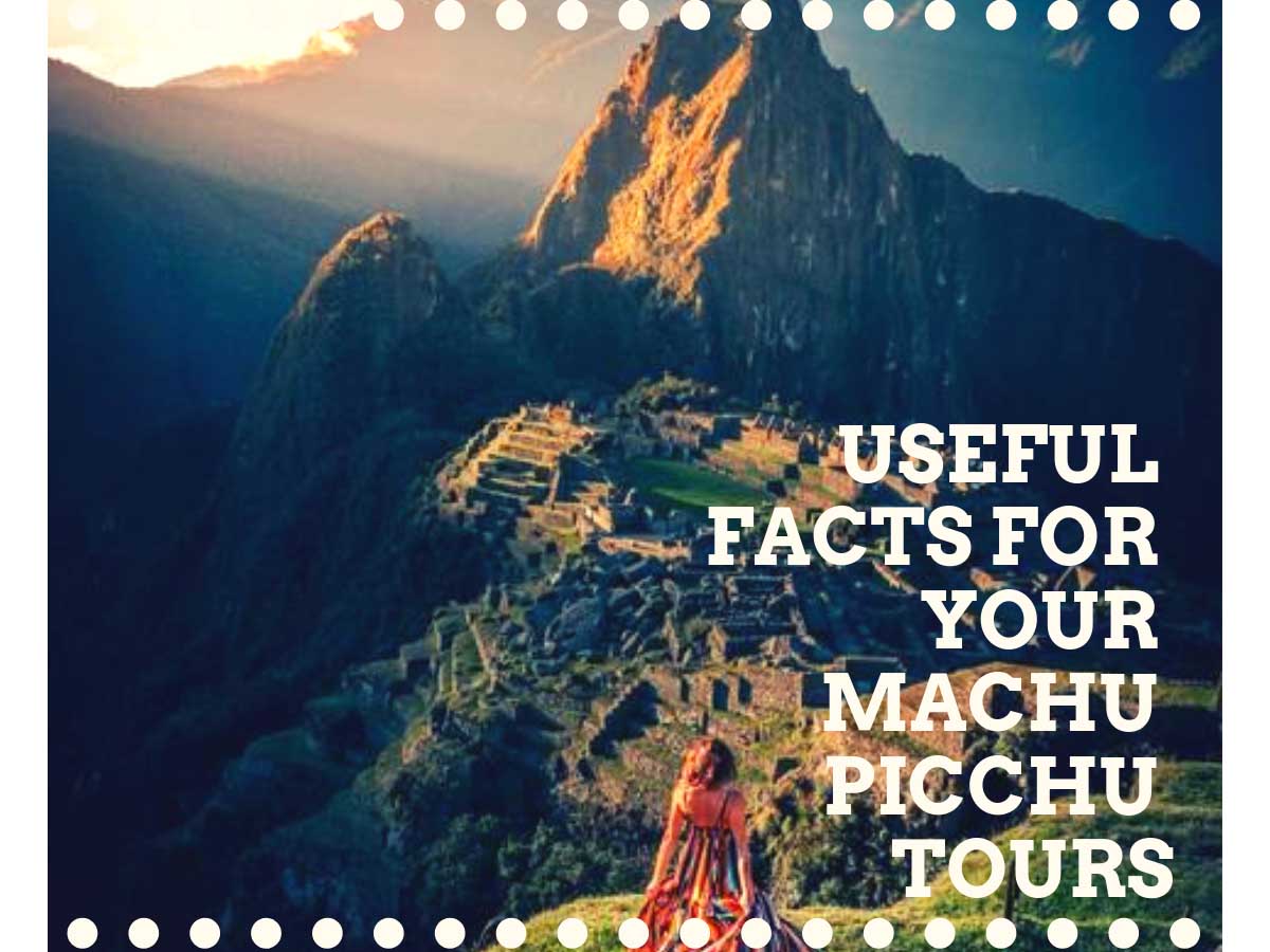 Useful facts for your Machu Picchu tours
